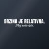 Naljepnica za auto Brzina je relativna. Moj auto isto. – bijela folija na tamnom staklu Naljepnica za auto Brzina je relativna. Moj auto isto. – bijela folija na tamnom staklu