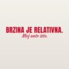 Naljepnica za auto Brzina je relativna. Moj auto isto. – crvena folija na svijetlom laku Naljepnica za auto Brzina je relativna. Moj auto isto. – crvena folija na svijetlom laku