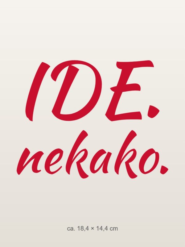 Naljepnica za auto Ide. Nekako. – crvena folija na svijetlom laku Naljepnica za auto Ide. Nekako. – crvena folija na svijetlom laku