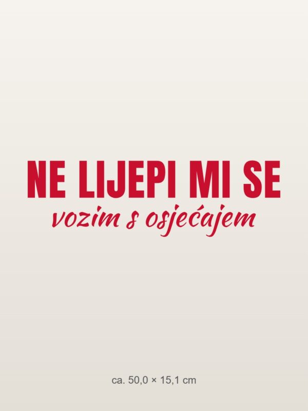 Naljepnica za auto Ne lijepi mi se – vozim s osjećajem – crvena folija na svijetlom laku