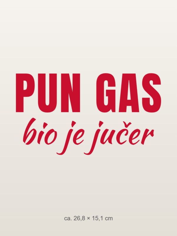 Naljepnica za auto Pun gas bio je jučer – crvena folija na svijetlom laku Naljepnica za auto Pun gas bio je jučer – crvena folija na svijetlom laku