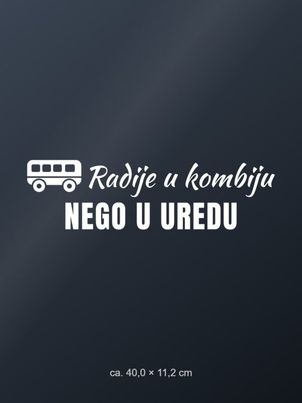 Naljepnica za auto Radije u kombiju nego u uredu – bijela folija na tamnom staklu Naljepnica za auto Radije u kombiju nego u uredu – bijela folija na tamnom staklu