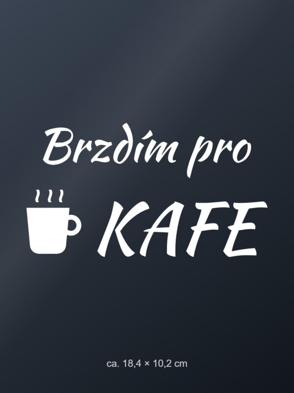 Samolepka na auto „Brzdím pro kafe“