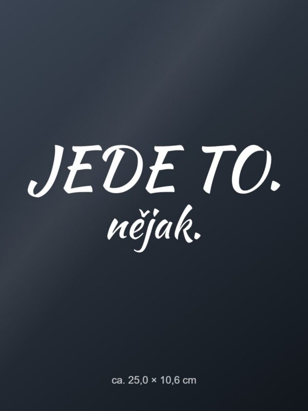 Samolepka na auto „Jede to. Nějak.“