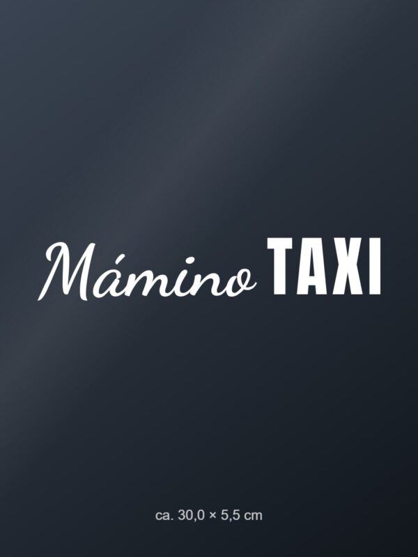 Samolepka na auto „Mámino taxi – tátovo, babiččino …“