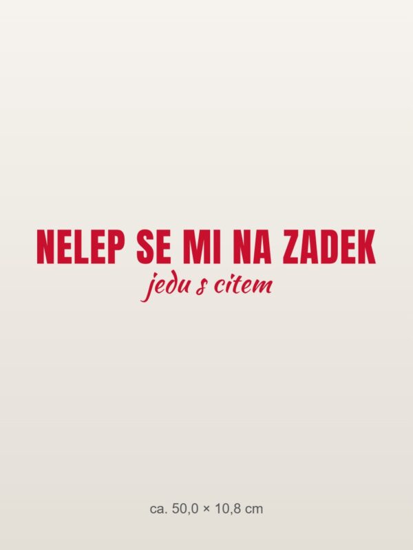 Samolepka na auto „Nelep se mi na zadek – jedu s citem“ Samolepka na auto „Nelep se mi na zadek – jedu s citem“