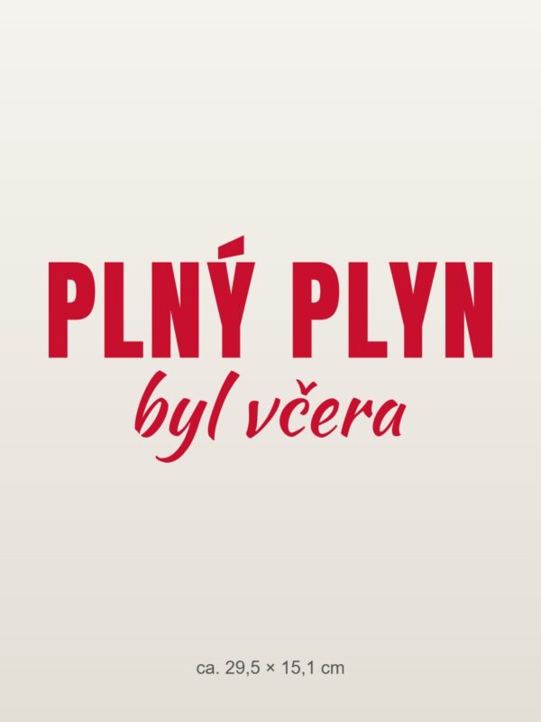 Samolepka na auto „Plný plyn byl včera“ Samolepka na auto „Plný plyn byl včera“
