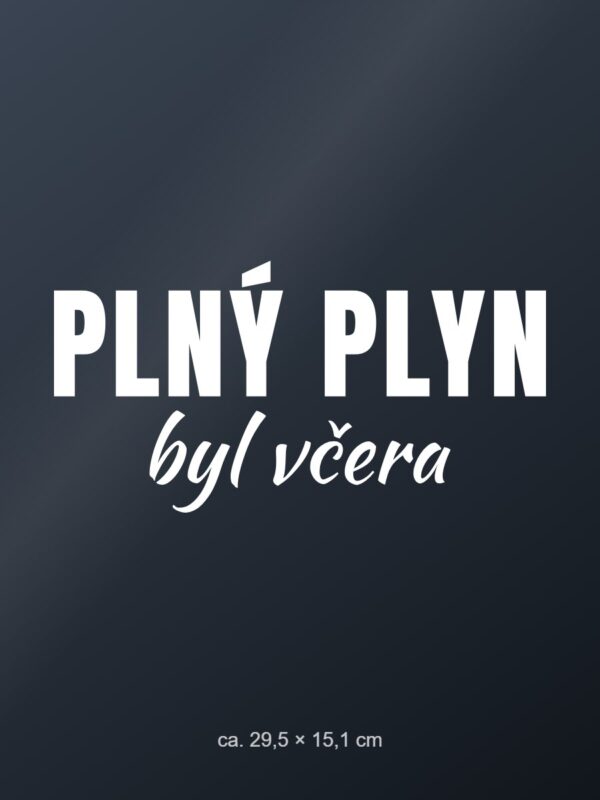 Samolepka na auto „Plný plyn byl včera“
